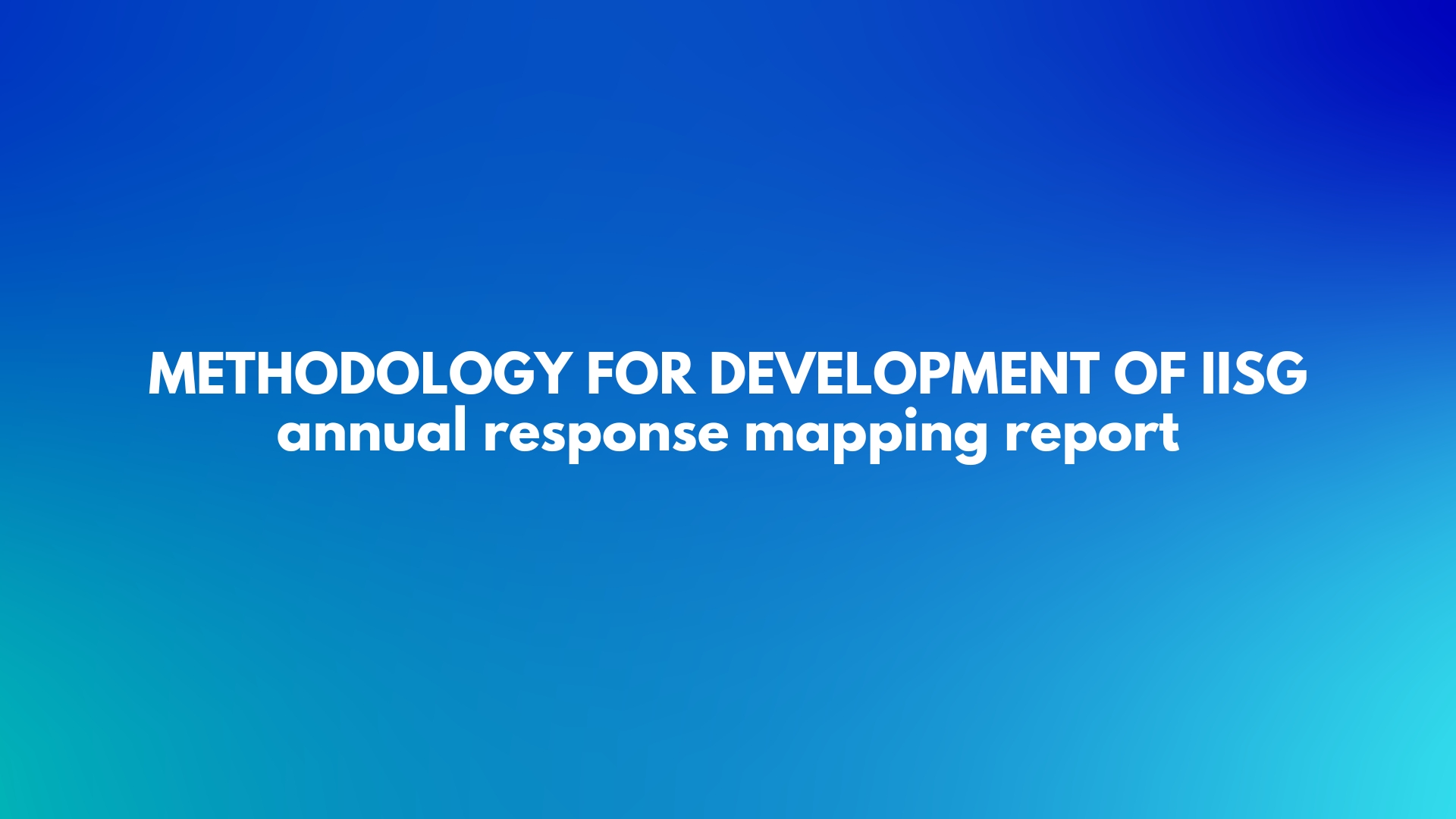 Methodology for development of IISG annual response mapping report
