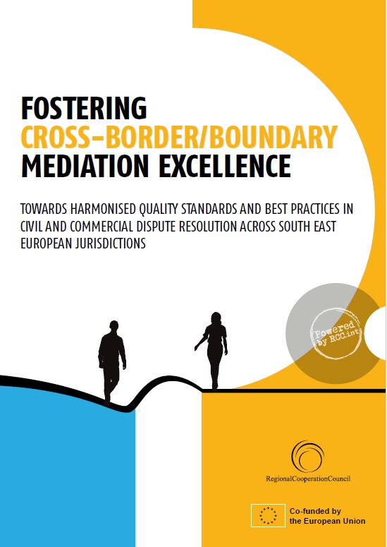 Fostering Cross-Border/Boundary Mediation Excellence - Towards Harmonised Quality Standards and Best Practices in Civil and Commercial Dispute Resolution Across South East European Jurisdictions