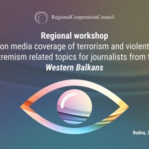 RCC organises regional workshop for journalists from the Western Balkans on media coverage of terrorism and violent extremism topics