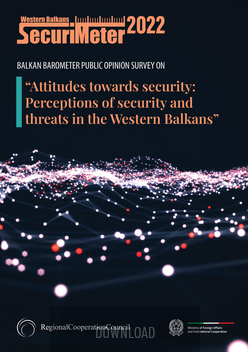 BALKAN BAROMETER PUBLIC OPINION SURVEY ON “Attitudes towards security: Perceptions of security and threats in the Western Balkans” - (#SecuriMeter) 2022