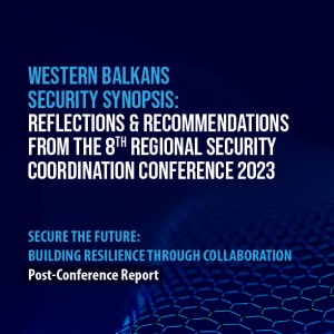 Western Balkans Security Synopsis: Reflections & Recommendations from the 8th Regional Security Coordination Conference 2023 (Post-Conference Report)