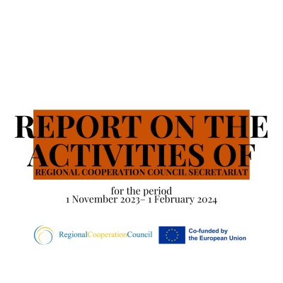 REPORT ON THE ACTIVITIES OF THE REGIONAL COOPERATION COUNCIL SECRETARIAT 
For the period 1 November 2023 – 1 February 2024
