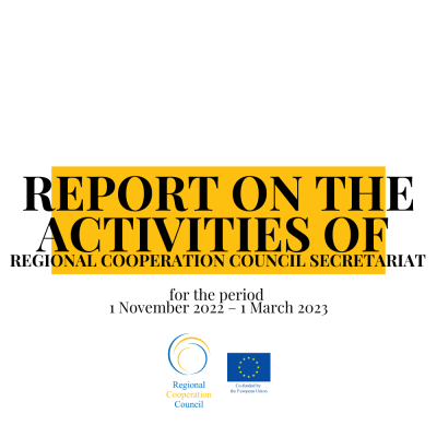 REPORT ON THE ACTIVITIES OF THE REGIONAL COOPERATION COUNCIL SECRETARIAT for the period 1 November 2022 – 1 March 2023