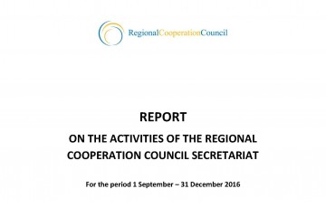 REPORT ON THE ACTIVITIES OF THE REGIONAL COOPERATION COUNCIL SECRETARIAT FOR THE PERIOD 1 SEPTEMBER – 31 DECEMBER 2016