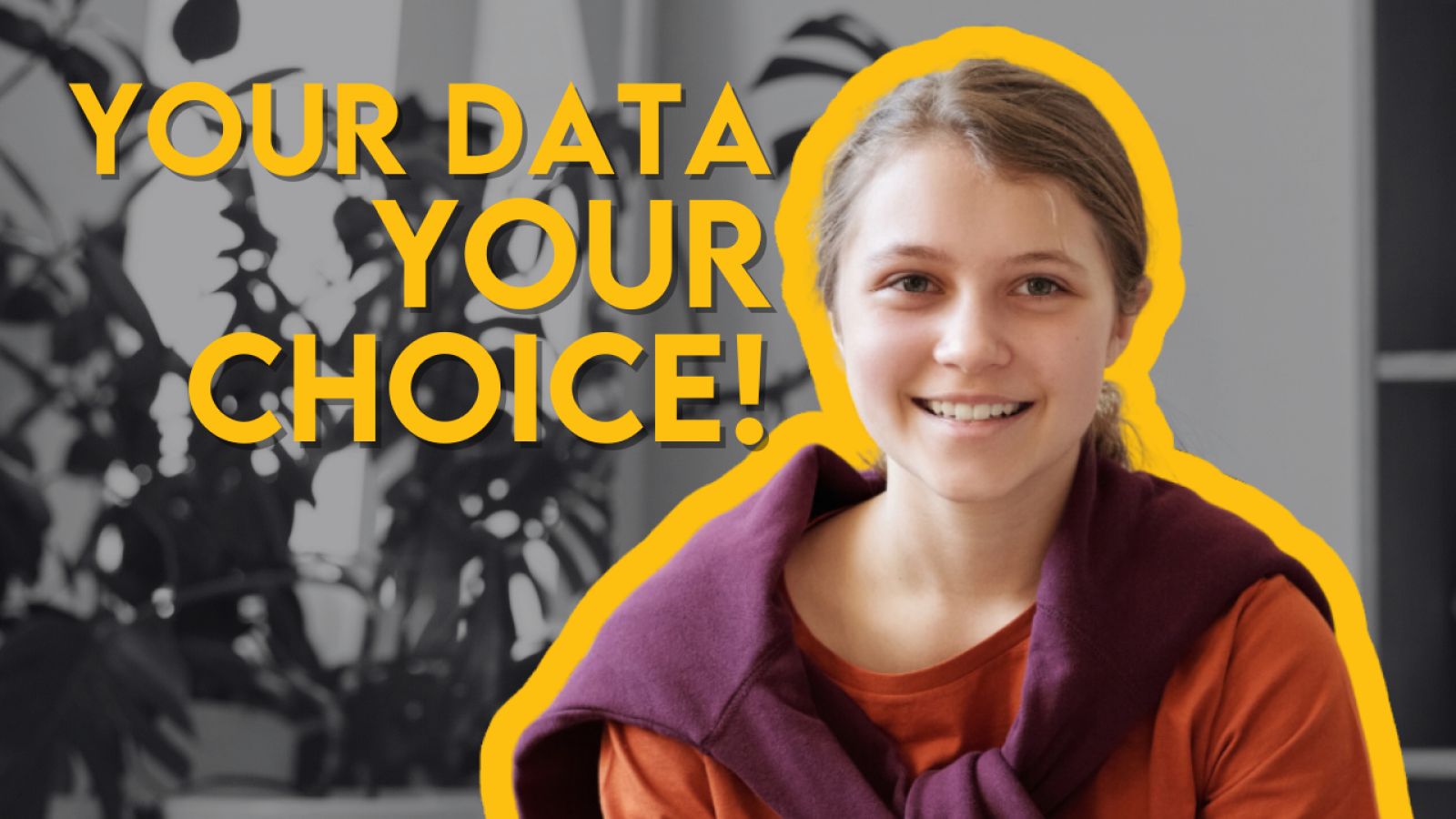 Your data, your choice!